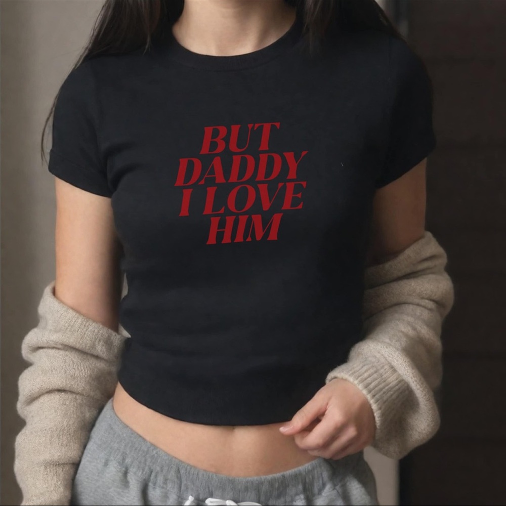 Taylor Swift Era Tour “But Daddy I Love Him” t shirt